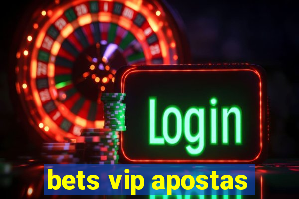 bets vip apostas